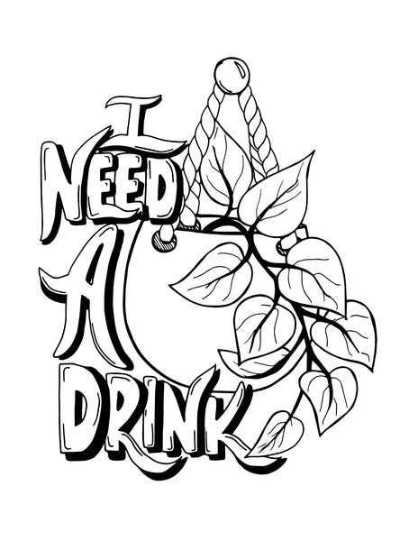 I need a drink typography saying with hanging plant illustration in black and white