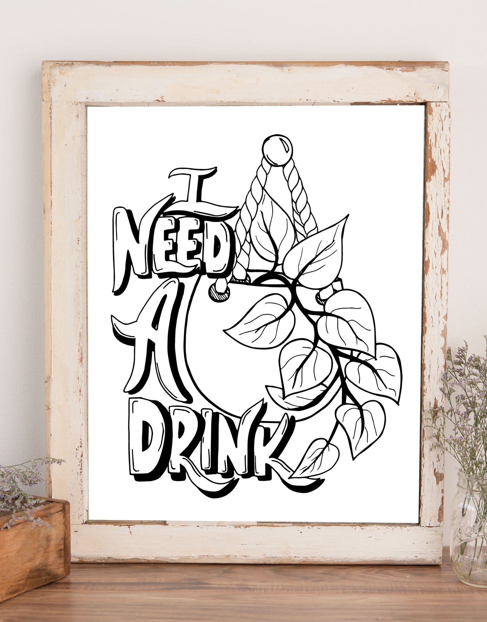 I need a drink typography saying with hanging plant illustration in black and white